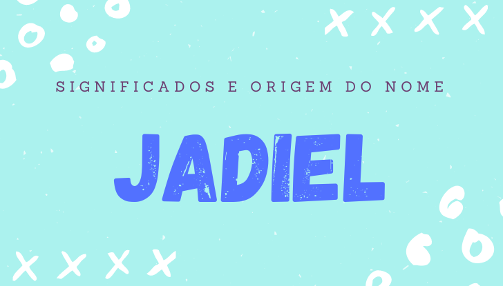 Significados do nome Jadiel: origem, bíblia, personalidade no amor, trabalho, amizade e família, nomes para combinar, número da sorte, astrologia do nome, celebridades