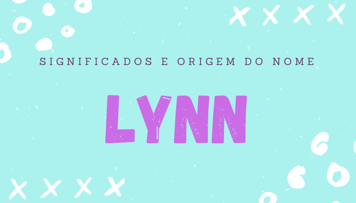Significados do nome Lynn: origem, bíblia, personalidade no amor, trabalho, amizade e família, nomes para combinar, número da sorte, astrologia do nome, celebridades