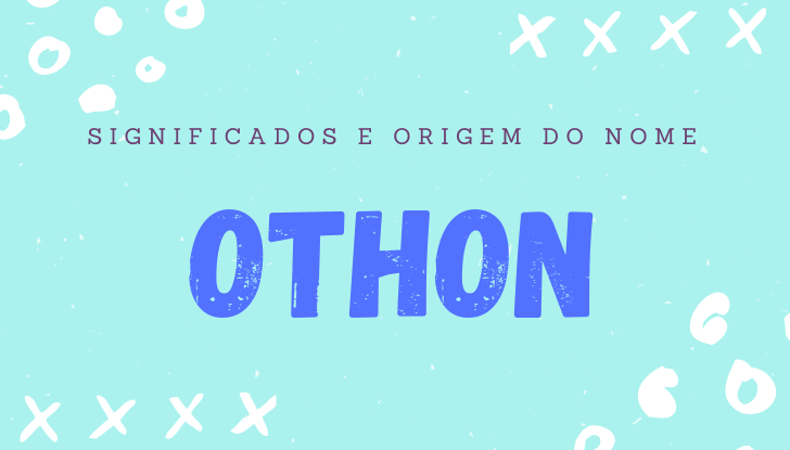 Significados do nome Othon: origem, bíblia, personalidade no amor, trabalho, amizade e família, nomes para combinar, número da sorte, astrologia do nome, celebridades