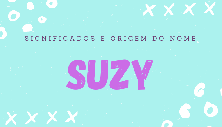 Significados do nome Suzy: origem, bíblia, personalidade no amor, trabalho, amizade e família, nomes para combinar, número da sorte, astrologia do nome, celebridades