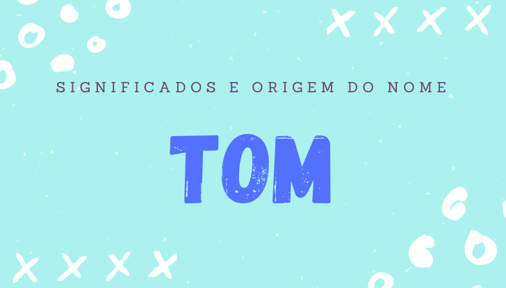 Significados do nome Tom: origem, bíblia, personalidade no amor, trabalho, amizade e família, nomes para combinar, número da sorte, astrologia do nome, celebridades