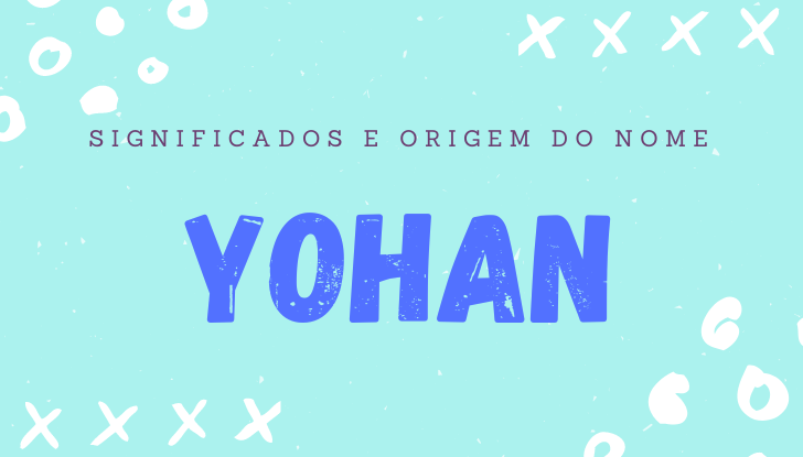 Significados do nome Yohan: origem, bíblia, personalidade no amor, trabalho, amizade e família, nomes para combinar, número da sorte, astrologia do nome, celebridades