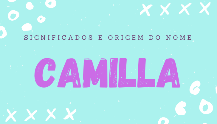 Significados do nome Camilla: origem, personalidade no amor, trabalho, amizade e família, popularidade, variações do nome, nomes para combinar, número da sorte, astrologia do nome, celebridades