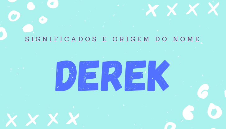 Significados do nome Derek: origem, personalidade no amor, trabalho, amizade e família, popularidade, variações do nome, nomes para combinar, número da sorte, astrologia do nome, celebridades
