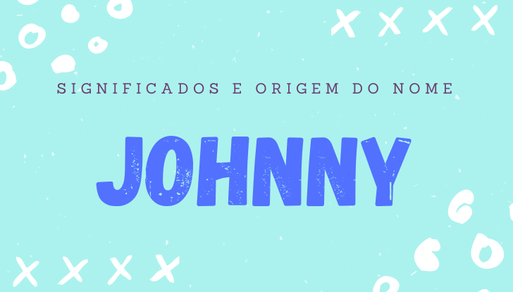 Significados do nome Johnny: origem, personalidade no amor, trabalho, amizade e família, popularidade, variações do nome, nomes para combinar, número da sorte, astrologia do nome, celebridades