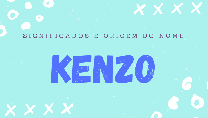 Significados do nome Kenzo: origem, personalidade no amor, trabalho, amizade e família, popularidade, variações do nome, nomes para combinar, número da sorte, astrologia do nome, celebridades