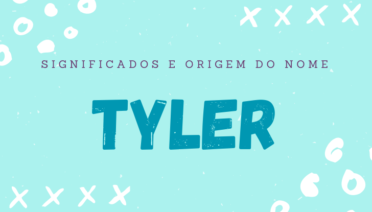 Significados do nome Tyler: origem, personalidade no amor, trabalho, amizade e família, popularidade, variações do nome, nomes para combinar, número da sorte, astrologia do nome, celebridades